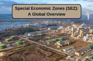 Special Economic Zones (SEZ): A Global Overview